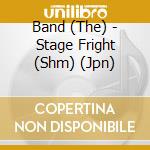 Band (The) - Stage Fright (Shm) (Jpn) cd