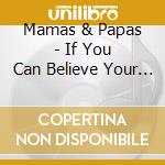 Mamas & Papas - If You Can Believe Your Eyes & Ears cd