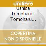 Ushida Tomoharu - Tomoharu Ushida Best cd musicale di Ushida Tomoharu
