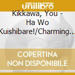 Kikkawa, You - Ha Wo Kuishibare!/Charming Shoubu Sedai cd