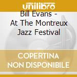 Bill Evans - At The Montreux Jazz Festival cd musicale di Evans, Bill