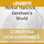 Herbie Hancock - Gershwin's World cd musicale di Hancock, Herbie