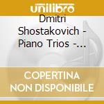 Dmitri Shostakovich - Piano Trios - Ashkenazy cd musicale di Dmitri Shostakovich