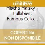 Mischa Maisky - Lullabies: Famous Cello Pieces cd