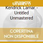 Kendrick Lamar - Untitled Unmastered cd musicale di Kendrick Lamar