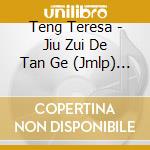 Teng Teresa - Jiu Zui De Tan Ge (Jmlp) (Hk) cd