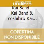 Kai Band - Kai Band & Yoshihiro Kai New York Box cd musicale di Kai Band