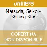 Matsuda, Seiko - Shining Star cd musicale di Matsuda, Seiko