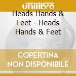 Heads Hands & Feet - Heads Hands & Feet cd