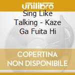 Sing Like Talking - Kaze Ga Fuita Hi cd