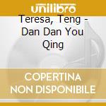 Teresa, Teng - Dan Dan You Qing cd