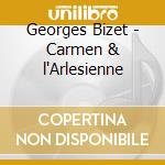 Georges Bizet - Carmen & l'Arlesienne cd