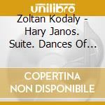 Zoltan Kodaly - Hary Janos. Suite. Dances Of Galanta. Etc. cd