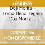 Doji Morita - Tomo Heno Tegami Doji Morita Jisenshu cd