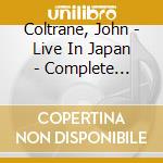Coltrane, John - Live In Japan - Complete Edition cd musicale di Coltrane, John