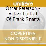 Oscar Peterson - A Jazz Portrait Of Frank Sinatra cd