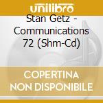 Stan Getz - Communications 72 (Shm-Cd) cd