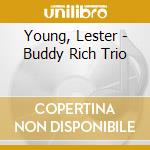 Young, Lester - Buddy Rich Trio cd