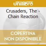 Crusaders, The - Chain Reaction cd