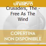Crusaders, The - Free As The Wind cd