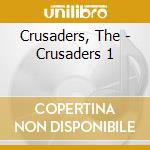 Crusaders, The - Crusaders 1 cd