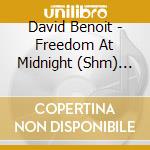 David Benoit - Freedom At Midnight (Shm) (Jpn cd musicale di David Benoit