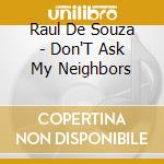 Raul De Souza - Don'T Ask My Neighbors