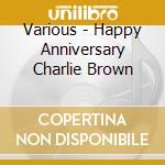 Various - Happy Anniversary Charlie Brown cd