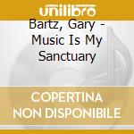 Bartz, Gary - Music Is My Sanctuary cd