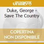 Duke, George - Save The Country cd musicale di Duke, George