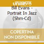 Bill Evans - Portrait In Jazz (Shm-Cd) cd musicale di Bill Evans