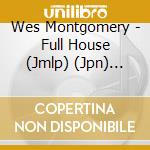 Wes Montgomery - Full House (Jmlp) (Jpn) (Pshm) cd