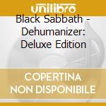 Black Sabbath - Dehumanizer: Deluxe Edition cd musicale di Black Sabbath