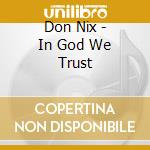 Don Nix - In God We Trust cd
