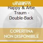 Happy & Artie Traum - Double-Back cd musicale di Happy & Artie Traum