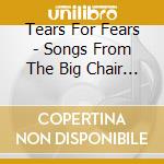 Tears For Fears - Songs From The Big Chair (Shm) cd musicale di Tears For Fears