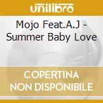 Mojo Feat.A.J - Summer Baby Love cd