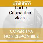 Bach / Gubaidulina - Violin Concertos, In Tempus Presens cd musicale di Anne