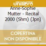 Anne-Sophie Mutter - Recital 2000 (Shm) (Jpn) cd