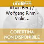 Alban Berg / Wolfgang Rihm - Violin Concerto, Time Chant cd