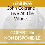 John Coltrane - Live At The Village Vanguard cd