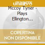 Mccoy Tyner - Plays Ellington (Shm) (Jpn) cd musicale di Mccoy Tyner