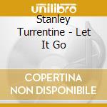 Stanley Turrentine - Let It Go cd