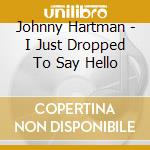 Johnny Hartman - I Just Dropped To Say Hello cd