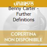 Benny Carter - Further Definitions cd musicale di Benny Carter