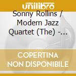 Sonny Rollins / Modern Jazz Quartet (The) - Sonny Rollins & The Modern Jazz Quartet cd