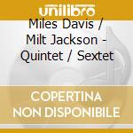 Miles Davis / Milt Jackson - Quintet / Sextet cd