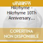 Hilcrhyme - Hilcrhyme 10Th Anniversary Live[Parallel World] (2 Cd) cd