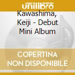 Kawashima, Keiji - Debut Mini Album cd