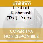 Elephant Kashimashi (The) - Yume Wo Ou Hito cd musicale di Elephant Kashimashi, The